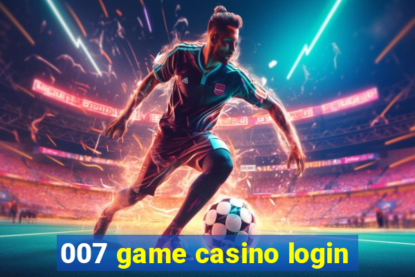 007 game casino login